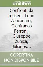 Confronti da museo. Tono Zancanaro, Gianfranco Ferroni, Giuseppe Zunica, Julianos Kattinis. 4 maestri dell‘incisione. Catalogo della mostra Consegna Rapida