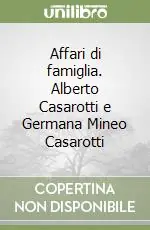 Affari di famiglia. Alberto Casarotti e Germana Mineo Casarotti Spedito Oggi