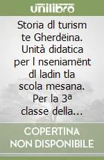 Prezzo Ridotto Storia dl turism te Gherdëina. Unità didatica per l nseniamënt dl ladin tla scola mesana. Per la 3ª classe della Scuola media
