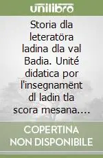 Solo Oggi Storia dla leteratöra ladina dla val Badia. Unité didatica por l‘insegnamënt dl ladin tla scora mesana. Per la 3ª classe della Scuola media