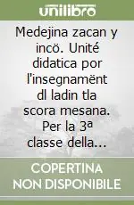 Vendita Finale Medejina zacan y incö. Unité didatica por l‘insegnamënt dl ladin tla scora mesana. Per la 3ª classe della Scuola media