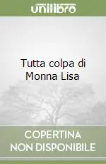 Direttamente Dal Produttore Tutta colpa di Monna Lisa