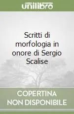 Prezzo Conveniente Scritti di morfologia in onore di Sergio Scalise