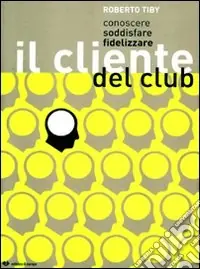 Conoscere, soddisfare, fidelizzare il cliente del club Compra Online