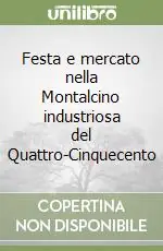 Festa e mercato nella Montalcino industriosa del Quattro-Cinquecento Ultima Occasione