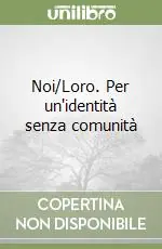 Sconto Noi/Loro. Per un‘identità senza comunità