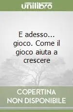 E adesso... gioco. Come il gioco aiuta a crescere Promozione Esclusiva