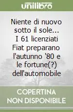 Niente di nuovo sotto il sole... I 61 licenziati Fiat preparano l‘autunno ‘80 e le fortune(?) dell‘automobile Nuova Collezione
