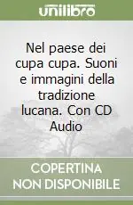 Economico Nel paese dei cupa cupa. Suoni e immagini della tradizione lucana. Con CD Audio