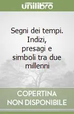 Segni dei tempi. Indizi, presagi e simboli tra due millenni Economico