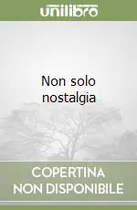 Promozione Esclusiva Non solo nostalgia