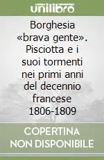 Vendita Finale Borghesia «brava gente». Pisciotta e i suoi tormenti nei primi anni del decennio francese 1806-1809
