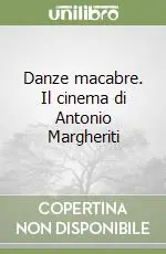 Danze macabre. Il cinema di Antonio Margheriti Must-Have
