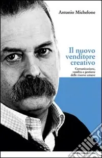 Offerta Il nuovo venditore creativo. Comunicazione, vendita e gestione delle risorse umane