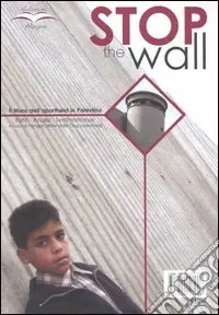 Stop the wall. Il muro dell‘apartheid in Palestina. Fatti, analisi, testimonianze Occasione