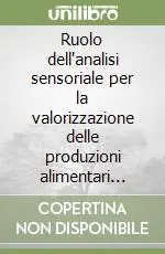 Nuovo Arrivo Ruolo dell‘analisi sensoriale per la valorizzazione delle produzioni alimentari italiane