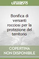 Promozione Bonifica di versanti rocciosi per la protezione del territorio