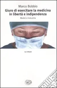 Ordina Subito Giuro di esercitare la medicina in libertà e indipendenza. Medici e industria