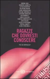 Ragazze che dovresti conoscere. The sex anthology Ultimissimo Modello