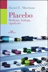 Placebo. Medicina, biologia, significato Ultimissimo Modello
