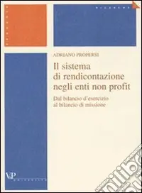 Non Perdere Il sistema di rendicontazione negli enti non profit. Dal bilancio d‘esercizio al bilancio di missione