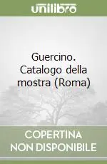 Guercino. Catalogo della mostra (Roma) Economico