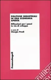 Professionale Politiche industriali in una economia aperta. Riflessioni per i paesi in via di sviluppo