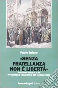 Prezzo Ridotto «Senza fratellanza non è libertà». Pacifico Valussi e la rivoluzione veneziana del Quarantotto