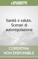 Sanità e salute. Scenari di autoregolazione Miglior Prezzo