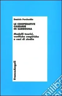 Novità Le cooperative casearie in Sardegna. Modelli teorici, verifiche empiriche e casi di studio