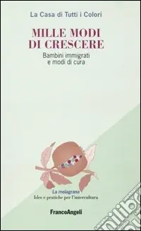 Pagamento Sicuro Mille modi di crescere. Bambini immigrati e modi di cura