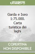 Must-Have Garda e Iseo 1 75.000. Carta turistica dei laghi