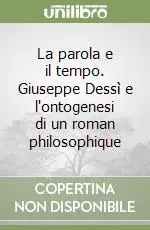 La parola e il tempo. Giuseppe Dessì e l‘ontogenesi di un roman philosophique Promo Stagionale