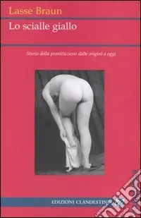 Sconto Lo scialle giallo. Storia della prostituzione dalle origini a oggi