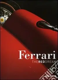 Ferrari. The red dream. Ediz. italiana Popolare
