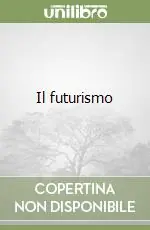 Subito Disponibile Il futurismo