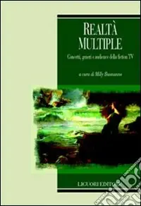 Affare Realtà multiple. Concetti, generi e audience della fiction TV