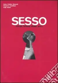 Sesso. Energia, fantasia, vitalità, gioco Ultima Occasione