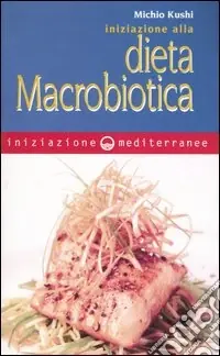 Acquista Ora Iniziazione alla dieta macrobiotica