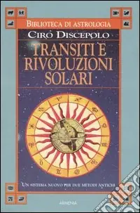 Transiti e rivoluzioni solari. Un sistema nuovo per due metodi antichi Consegna Rapida