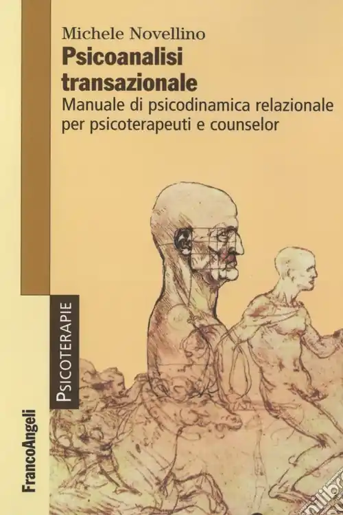 Promozione Psicoanalisi transazionale. Manuale di psicodinamica relazionale per psicoterapeuti e counsellor