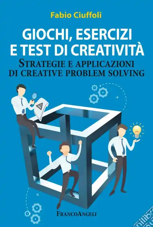 Giochi, esercizi e test di creatività. Strategie e applicazioni di creative problem solving Ultima Occasione