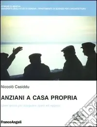 Ultima Occasione Anziani a casa propria. Linee guida per adeguare spazi ed oggetti
