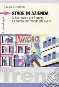 Sconto Stage in azienda. Guida pratica per formarsi ed entrare nel mondo del lavoro
