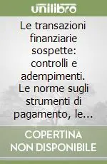 Vendita Finale Le transazioni finanziarie sospette controlli e adempimenti. Le norme sugli strumenti di pagamento, le misure antiriciclaggio...