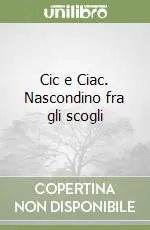 Compra Oggi Stesso Cic e Ciac. Nascondino fra gli scogli