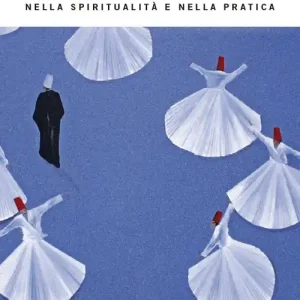 Offerta Lampo La via al Sufismo. Nella spiritualità e nella pratica