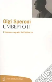 Umberto II. Il dramma segreto dell‘ultimo re Professionale
