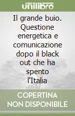 Promo Stagionale Il grande buio. Questione energetica e comunicazione dopo il black out che ha spento l‘Italia