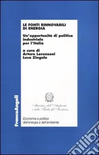 Le fonti rinnovabili di energia. Un‘opportunità di politica industriale per l‘Italia Ordina Subito